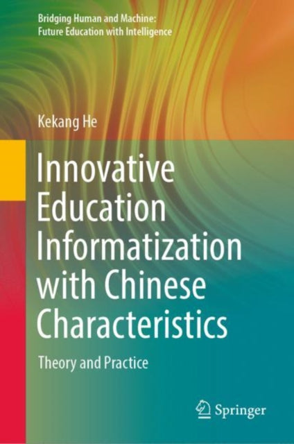 Book cover of: Innovative Education Informatization with Chinese Characteristics. By: Kekang He