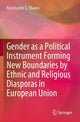 Book cover of: Gender as a Political Instrument Forming New Boundaries by Ethnic and Religious Diasporas in European Union. By: Konstantin S. Sharov