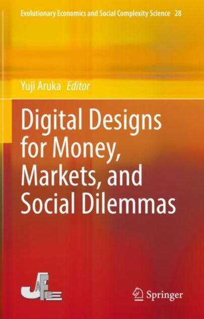 Book cover of: Digital Designs for Money, Markets, and Social Dilemmas. By: Yuji Aruka