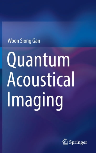 Book cover of: Quantum Acoustical Imaging. By: Woon Siong Gan