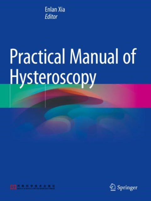 Book cover of: Practical Manual of Hysteroscopy. By: Enlan Xia