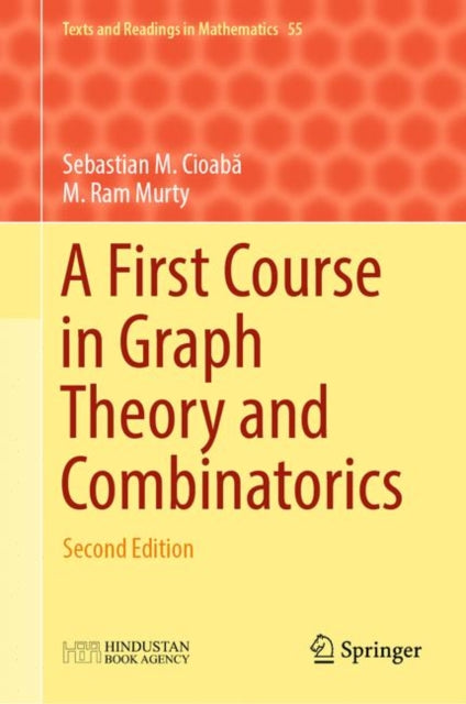 Book cover of: First Course in Graph Theory and Combinatorics. By: Sebastian M. Cioaba
