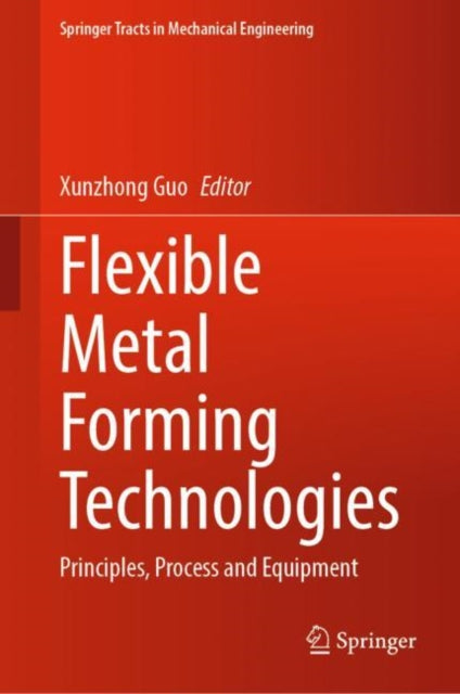 Book cover of: Flexible Metal Forming Technologies. By: Xunzhong Guo