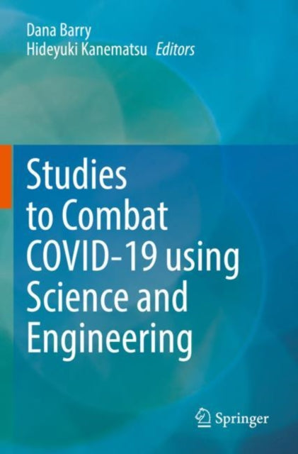 Book cover of: Studies to Combat COVID-19 using Science and Engineering. By: Dana Barry