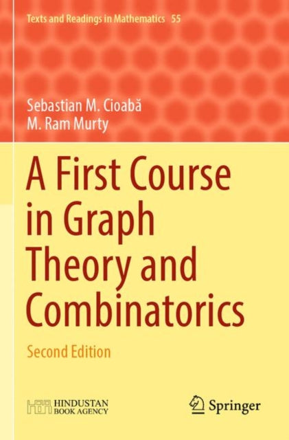 Book cover of: First Course in Graph Theory and Combinatorics. By: Sebastian M. Cioaba