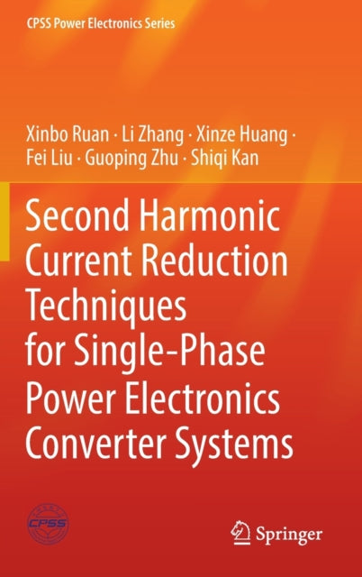 Book cover of: Second Harmonic Current Reduction Techniques for Single-Phase Power Electronics Converter Systems. By: Xinbo Ruan