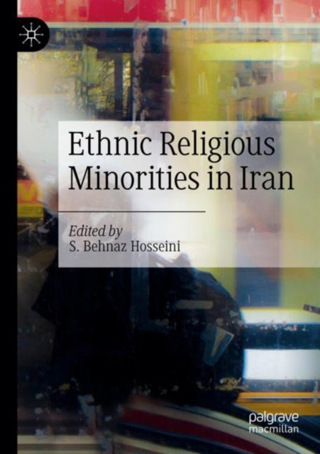 Book cover of: Ethnic Religious Minorities in Iran. By: S. Behnaz Hosseini