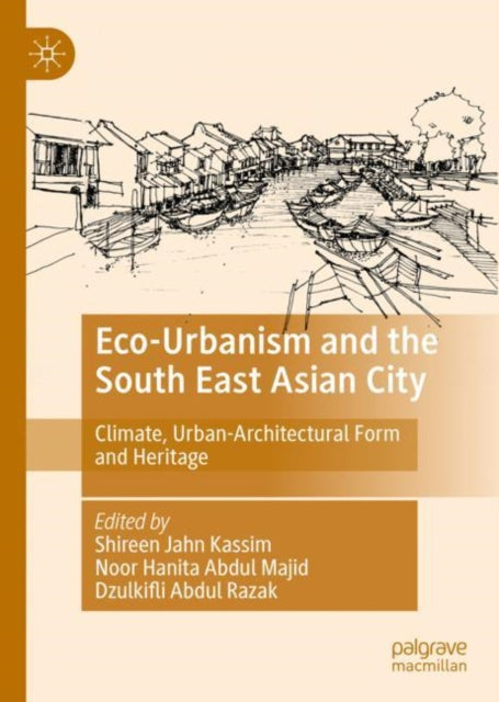 Book cover of: Eco-Urbanism and the South East Asian City. By: Shireen Jahn Kassim