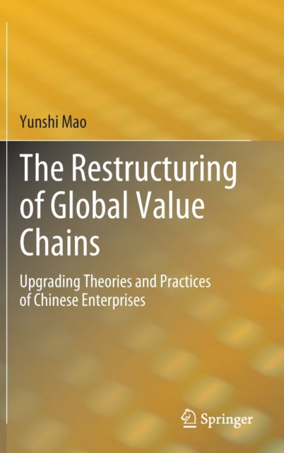 Book cover of: Restructuring of Global Value Chains. By: Yunshi Mao