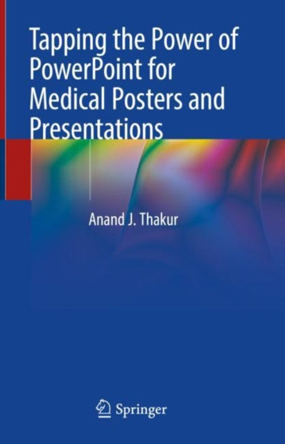 Book cover of: Tapping the Power of PowerPoint for Medical Posters and Presentations. By: Anand J. Thakur