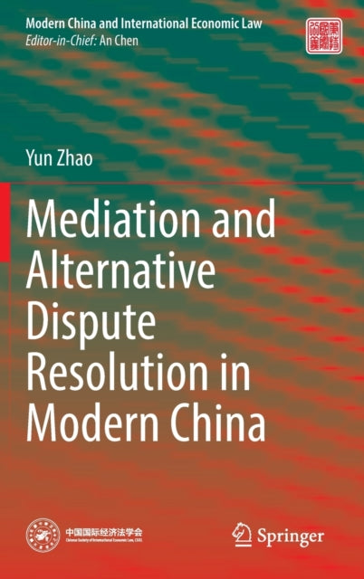 Book cover of: Mediation and Alternative Dispute Resolution in Modern China. By: Yun Zhao