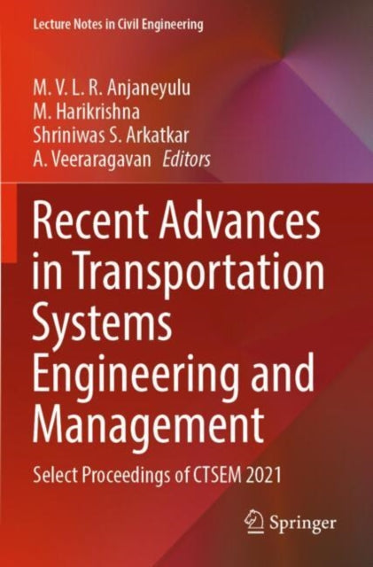 Book cover of: Recent Advances in Transportation Systems Engineering and Management. By: M. V. L. R. Anjaneyulu