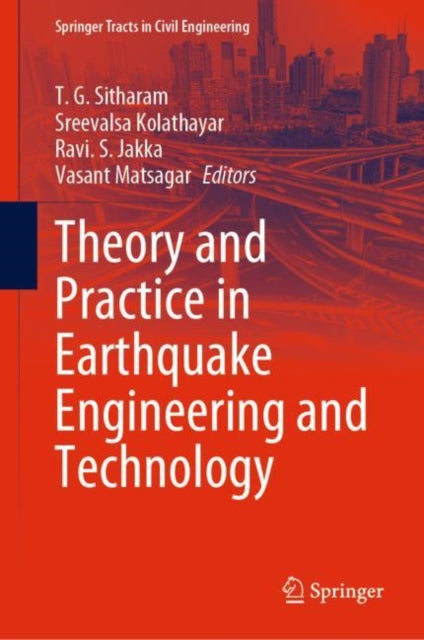 Book cover of: Theory and Practice in Earthquake Engineering and Technology. By: T. G. Sitharam