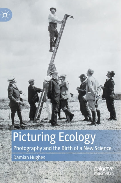 Book cover of: Picturing Ecology. By: Damian Hughes