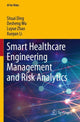 Book cover of: Smart Healthcare Engineering Management and Risk Analytics. By: Shuai Ding