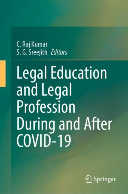 Book cover of: Legal Education and Legal Profession During and After COVID-19. By: C. Raj Kumar