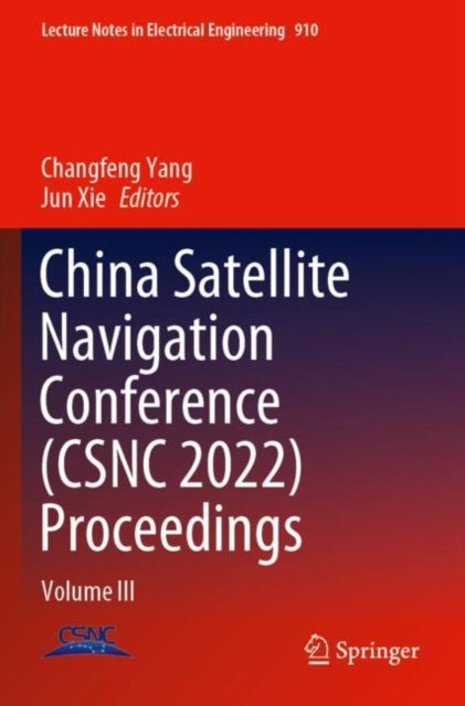 Book cover of: China Satellite Navigation Conference (CSNC 2022) Proceedings. By: Changfeng Yang