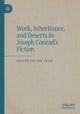 Book cover of: Work, Inheritance, and Deserts in Joseph Conrad’s Fiction. By: Evelyn Tsz Yan Chan