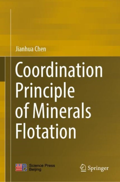 Book cover of: Coordination Principle of Minerals Flotation. By: Jianhua Chen