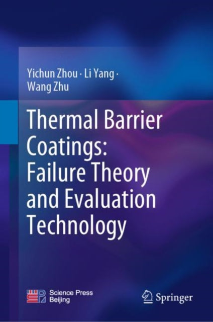 Book cover of: Thermal Barrier Coatings: Failure Theory and Evaluation Technology. By: Yichun Zhou