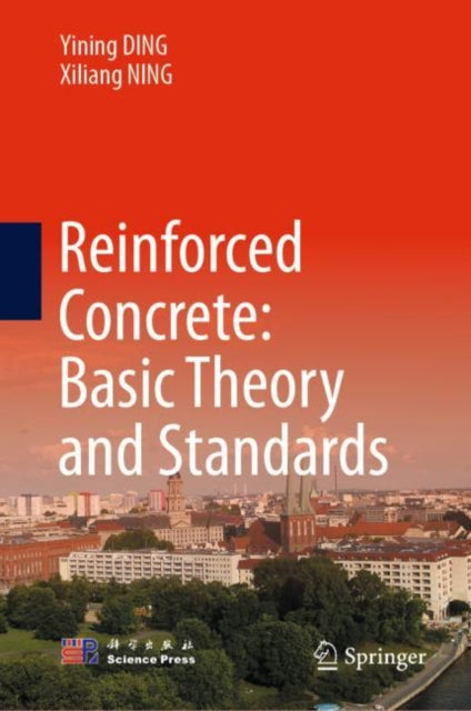 Book cover of: Reinforced Concrete: Basic Theory and Standards. By: Yining DING