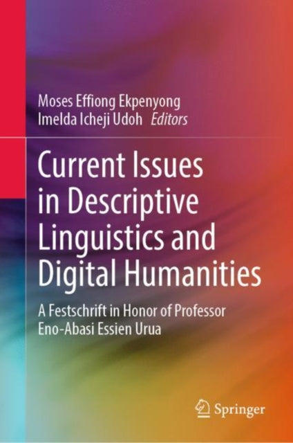 Book cover of: Current Issues in Descriptive Linguistics and Digital Humanities. By: Moses Effiong Ekpenyong