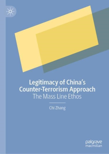 Book cover of: Legitimacy of China’s Counter-Terrorism Approach. By: chi Zhang