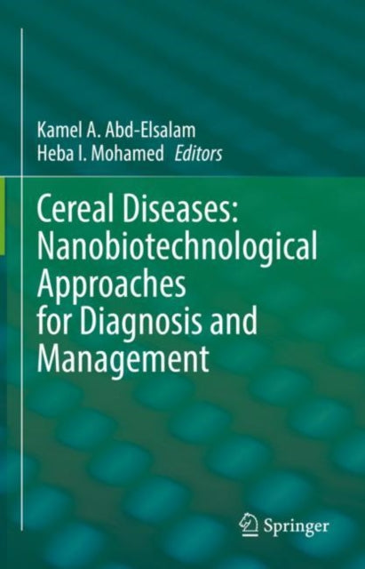 Book cover of: Cereal Diseases: Nanobiotechnological Approaches for Diagnosis and Management. By: Kamel A. Abd-Elsalam