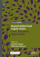 Book cover of: Beyond Global Food Supply Chains. By: Victoria Stead