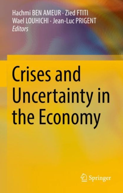 Book cover of: Crises and Uncertainty in the Economy. By: Hechmi Ben Ameur