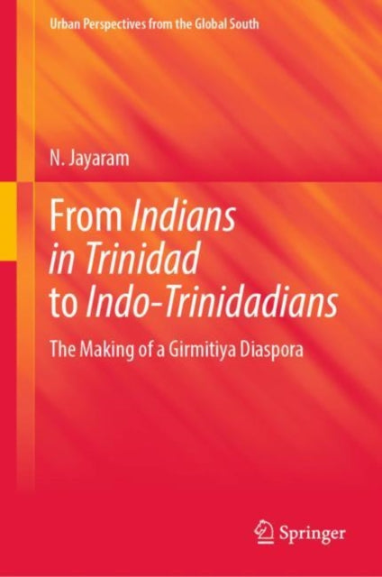 Book cover of: From Indians in Trinidad to Indo-Trinidadians. By: N. Jayaram
