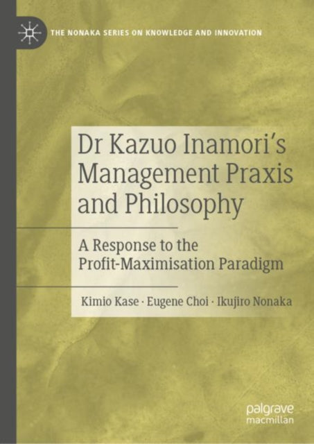 Book cover of: Dr Kazuo Inamori’s Management  Praxis and Philosophy. By: Kimio Kase