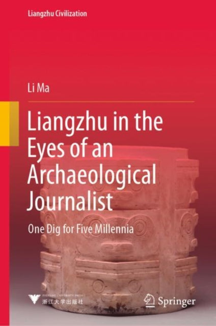 Book cover of: Liangzhu in the Eyes of an Archaeological Journalist. By: Li Ma