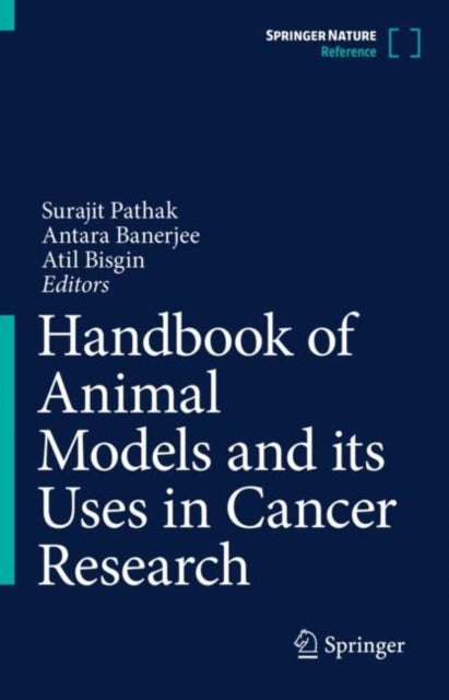 Book cover of: Handbook of Animal Models and its Uses in Cancer Research. By: Surajit Pathak
