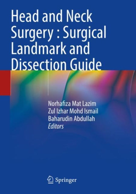 Book cover of: Head and Neck Surgery : Surgical Landmark and Dissection Guide. By: Norhafiza Mat Lazim