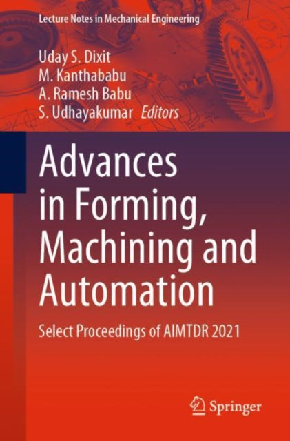 Book cover of: Advances in Forming, Machining and Automation. By: Uday S. Dixit