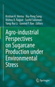Book cover of: Agro-industrial Perspectives on Sugarcane Production under Environmental Stress. By: Krishan K. Verma