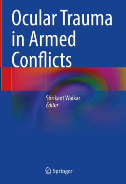 Book cover of: Ocular Trauma in Armed Conflicts. By: Shrikant Waikar