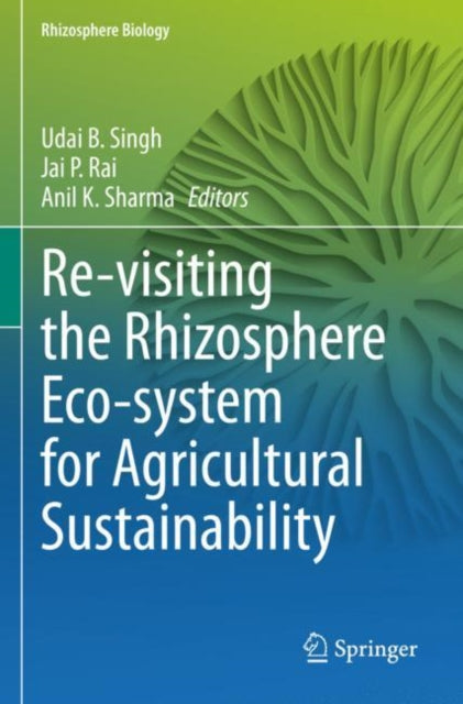 Book cover of: Re-visiting the Rhizosphere Eco-system for Agricultural Sustainability. By: Udai B. Singh