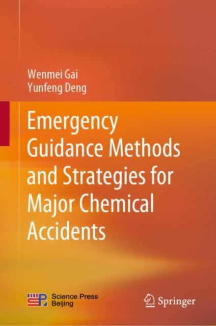 Book cover of: Emergency Guidance Methods and Strategies for Major Chemical Accidents. By: Wenmei Gai