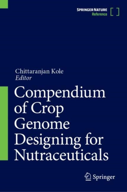 Book cover of: Compendium of Crop Genome Designing for Nutraceuticals. By: Chittaranjan Kole