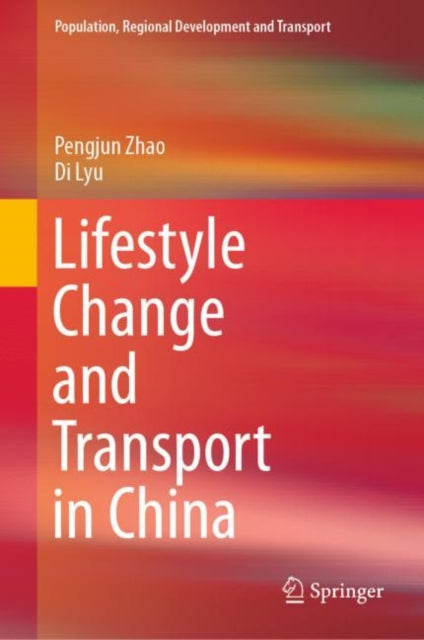 Book cover of: Lifestyle Change and Transport in China. By: Pengjun Zhao