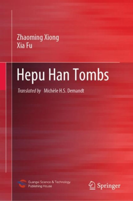 Book cover of: Hepu Han Tombs. By: Zhaoming Xiong