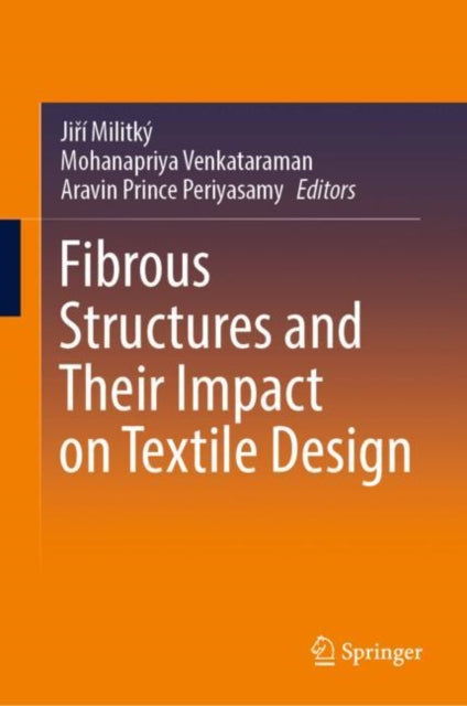 Book cover of: Fibrous Structures and Their Impact on Textile Design. By: Jiri Militký