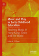 Book cover of: Music and Play in Early Childhood Education. By: Fanny M. Y. Chung
