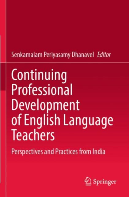 Book cover of: Continuing Professional Development of English Language Teachers. By: Senkamalam Periyasamy Dhanavel