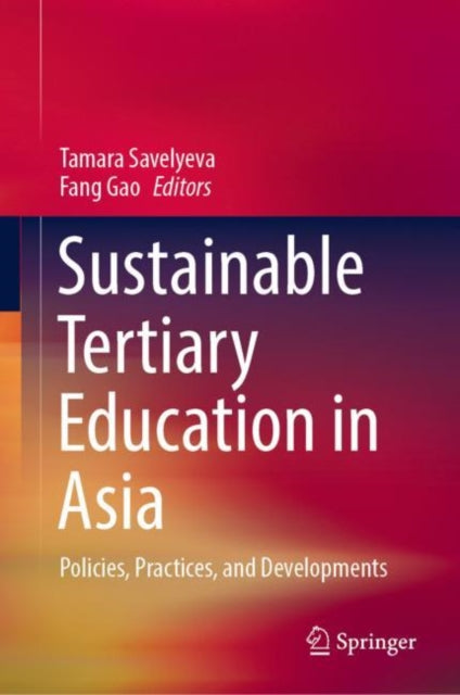 Book cover of: Sustainable Tertiary Education in Asia. By: Tamara Savelyeva