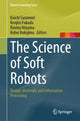 Book cover of: Science of Soft Robots. By: Koichi Suzumori
