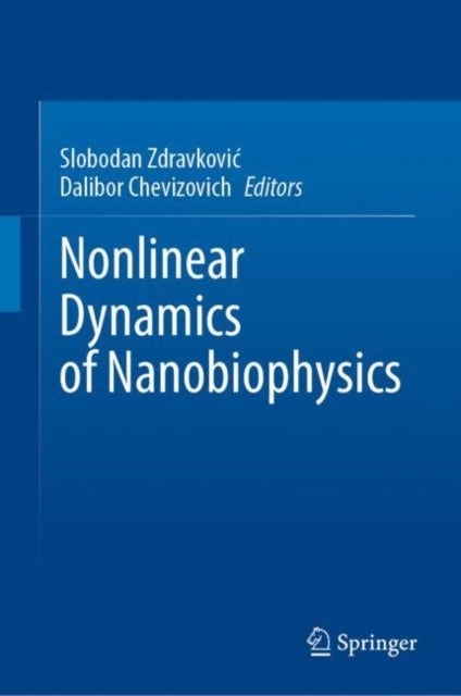 Book cover of: Nonlinear Dynamics of Nanobiophysics. By: Slobodan Zdravković