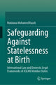 Book cover of: Safeguarding Against Statelessness at Birth. By: Rodziana Mohamed Razali